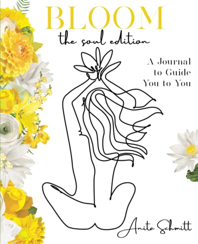 Bloom: The Soul Edition: A Journal to Guide You to You