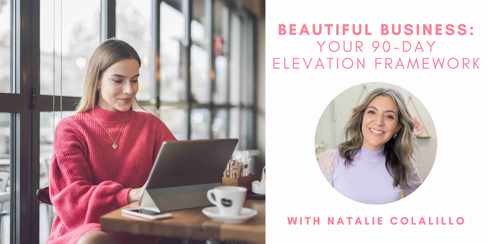 Beautiful Business: Your 90-Day Elevation Framework with Natalie Colalillo