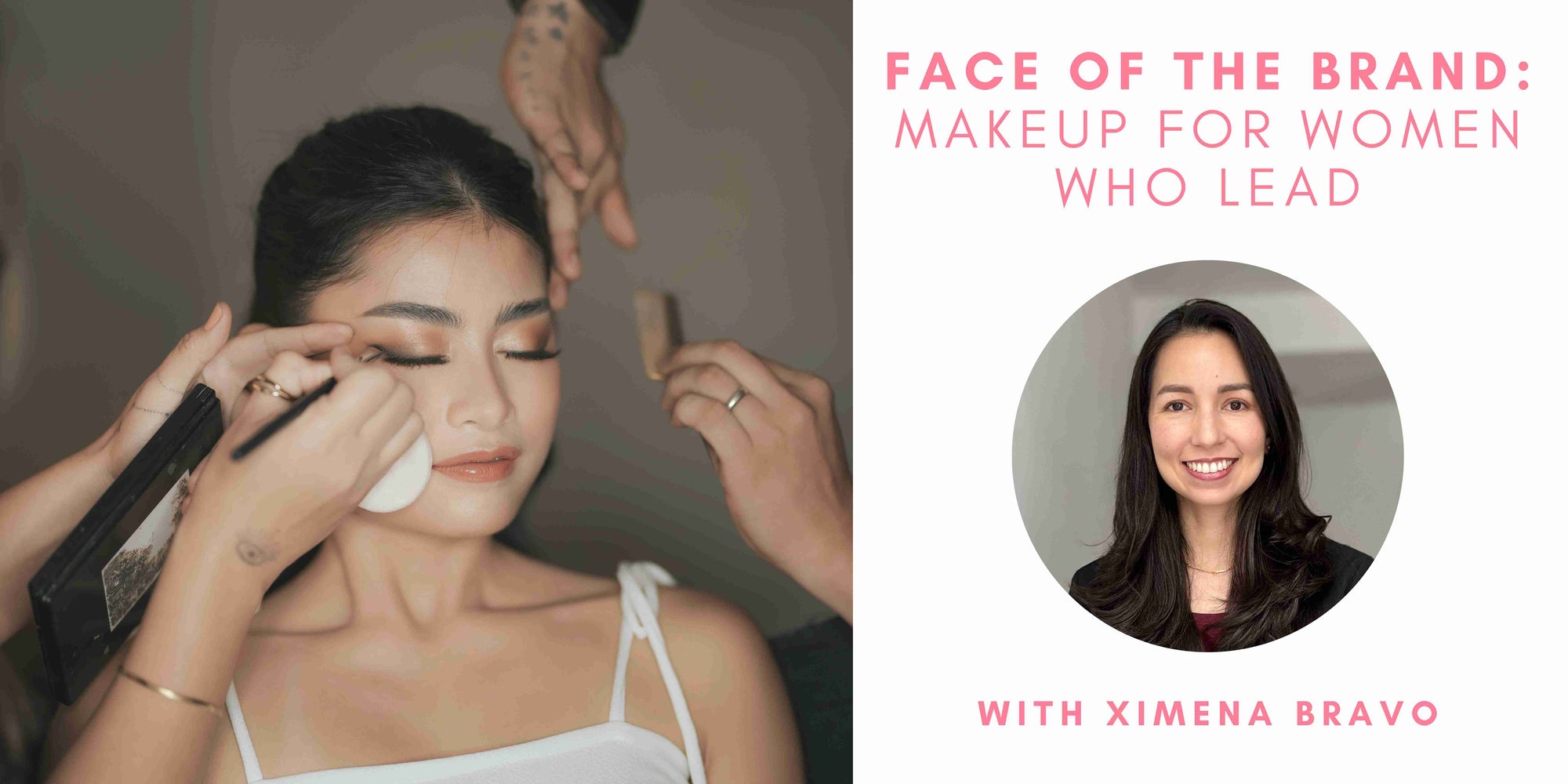 Face of the Brand: Makeup for Women Who Lead with Ximena Bravo