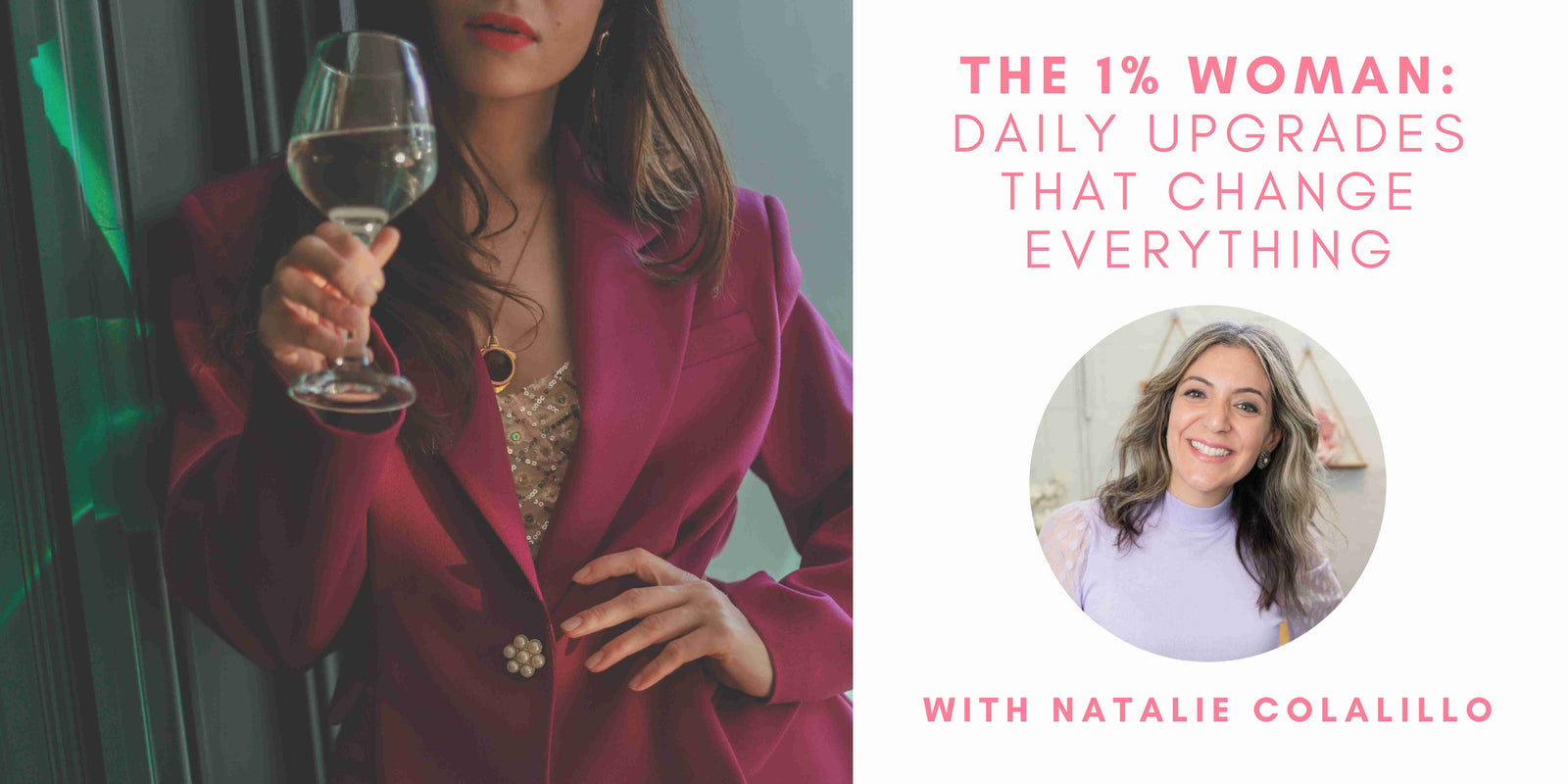 The 1% Woman: Daily Upgrades That Change Everything with Natalie Colalillo