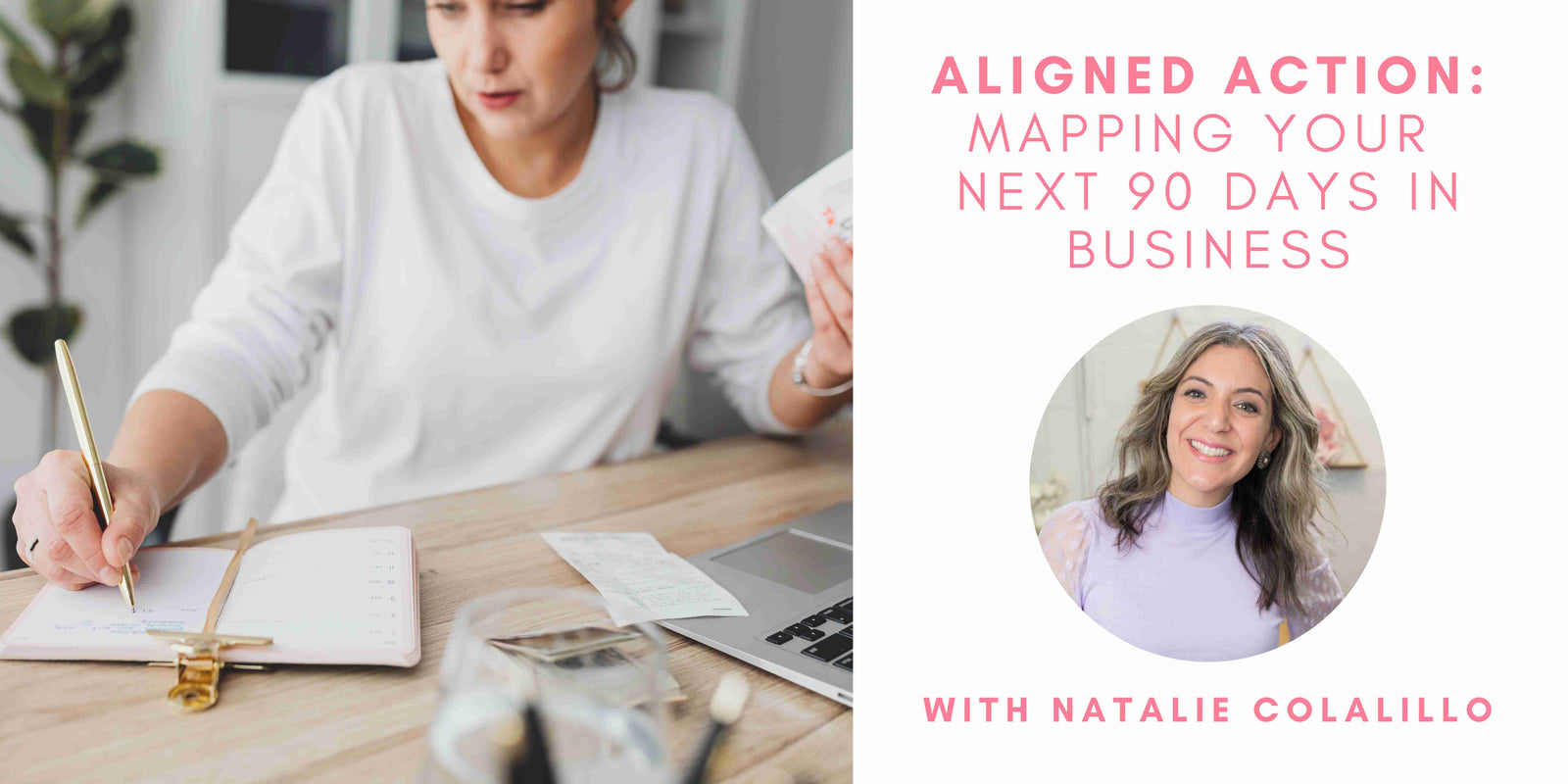 Aligned Action: Mapping Your Next 90 Days in Business with Natalie Colalillo