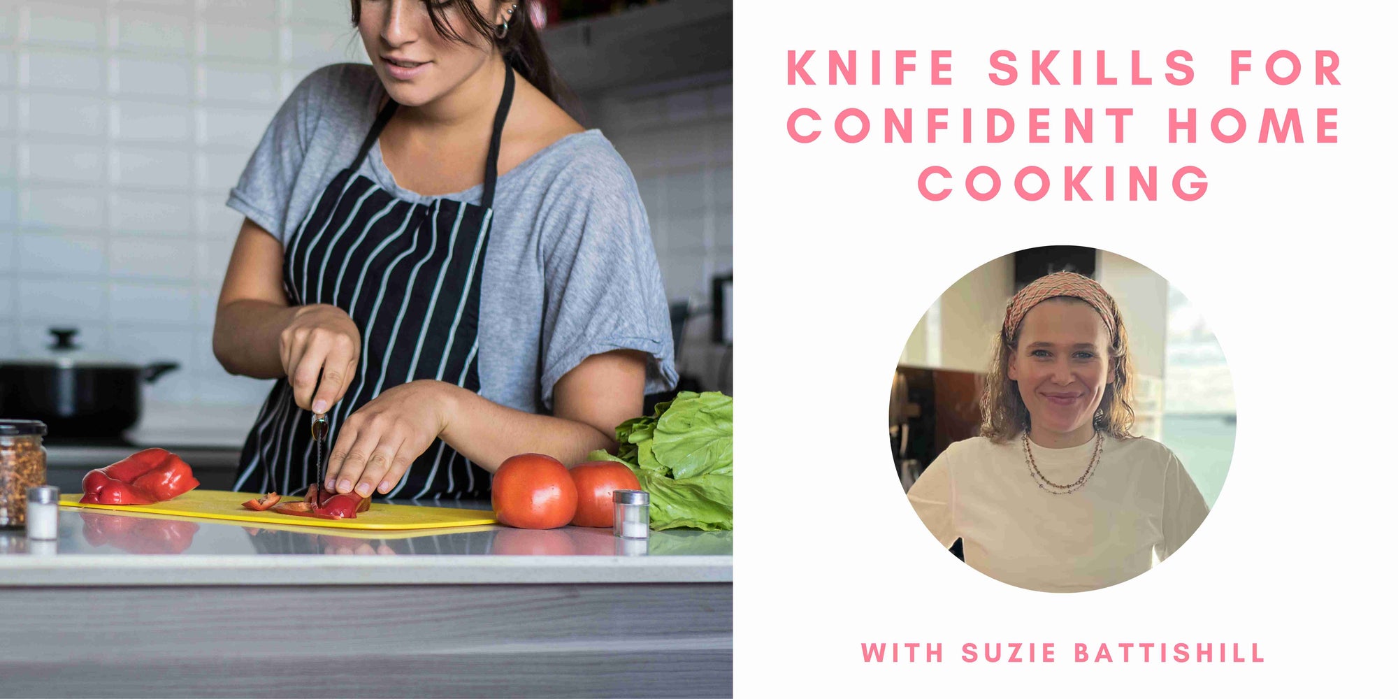 Knife Skills for Confident Home Cooking with Suzie Battishill
