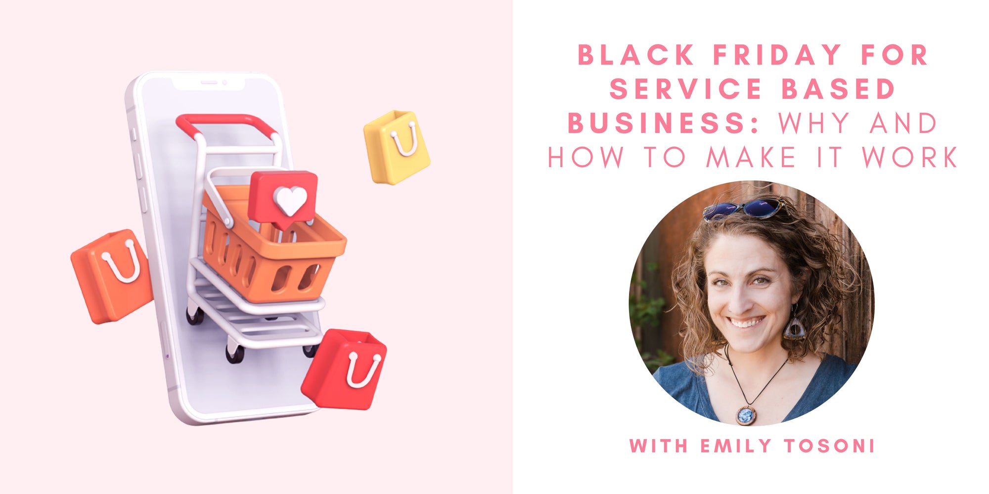 Black Friday for Service Based Business: Why and How to Make It Work with Emily Tosoni