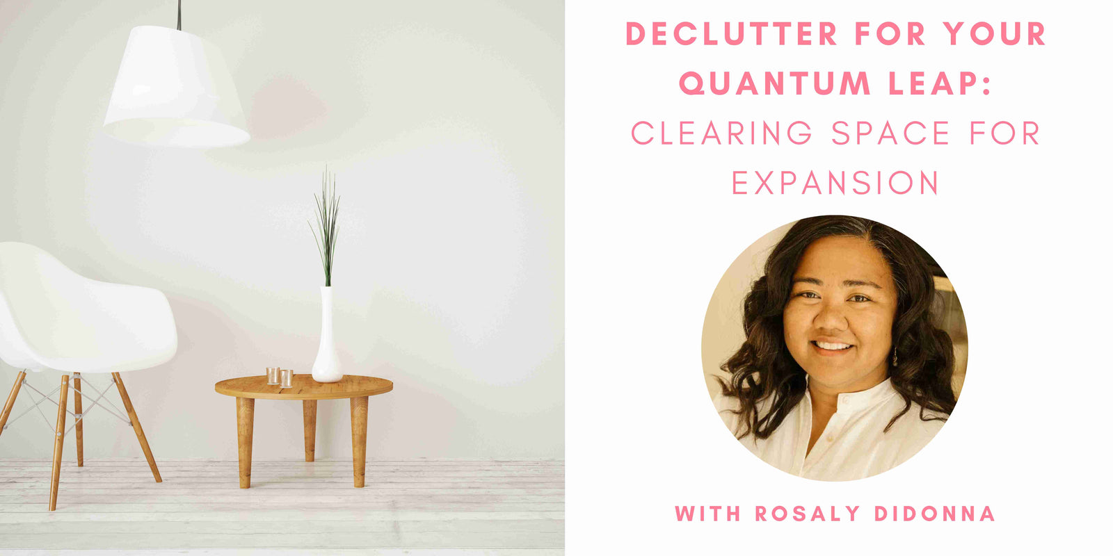 Declutter for Your Quantum Leap: Clearing Space for Expansion with Rosaly Didonna