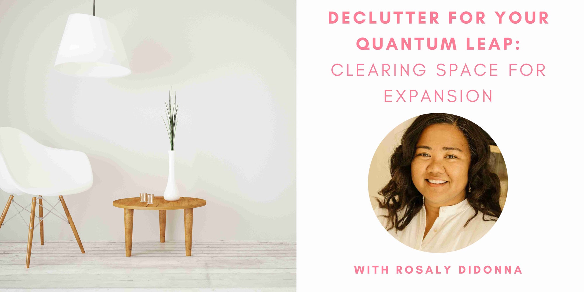 Declutter for Your Quantum Leap: Clearing Space for Expansion with Rosaly Didonna