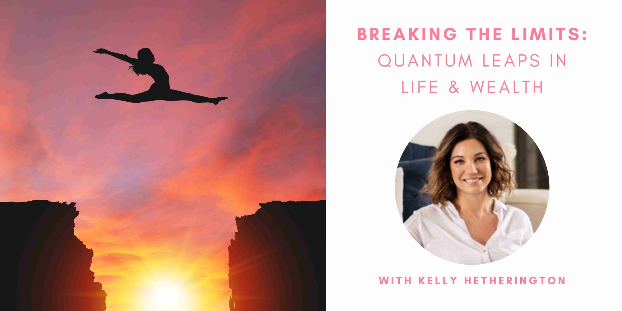 Breaking the Limits: Quantum Leaps in Life & Wealth with Kelly Hetherington