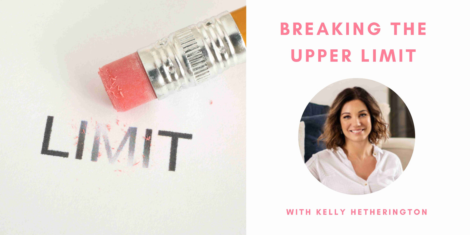 Breaking the Upper Limit with Kelly Hetherington