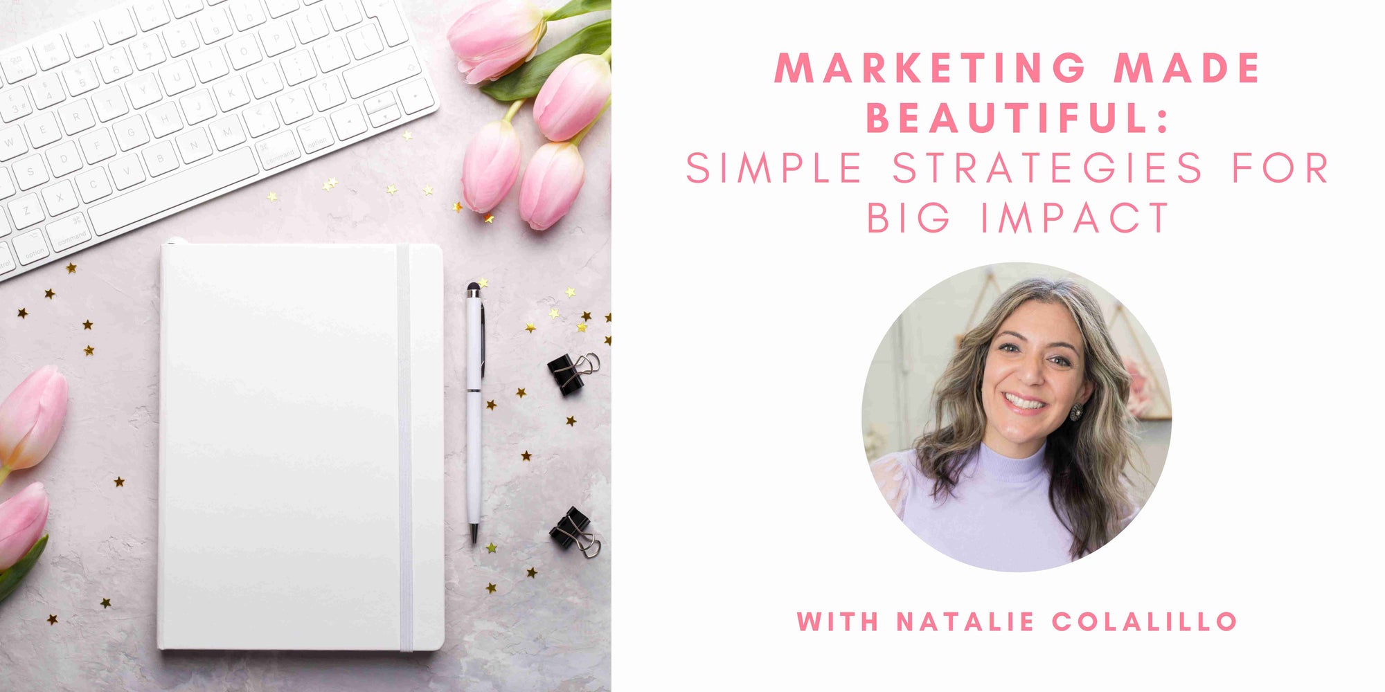 Marketing Made Beautiful: Simple Strategies for Big Impact with Natalie Colalillo