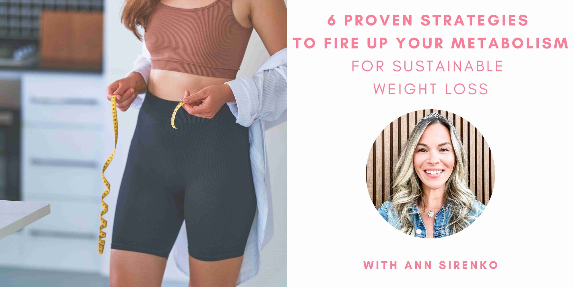 6 Proven Strategies to Fire Up Your Metabolism for Sustainable Weight Loss with Ann Sirenko