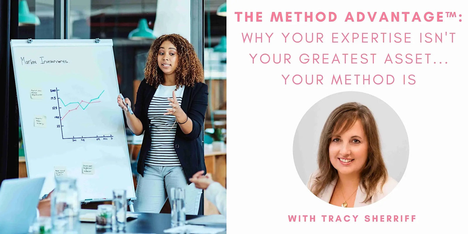 The Method Advantage™: Why Your Expertise Isn't Your Greatest Asset... with Tracy Sherriff