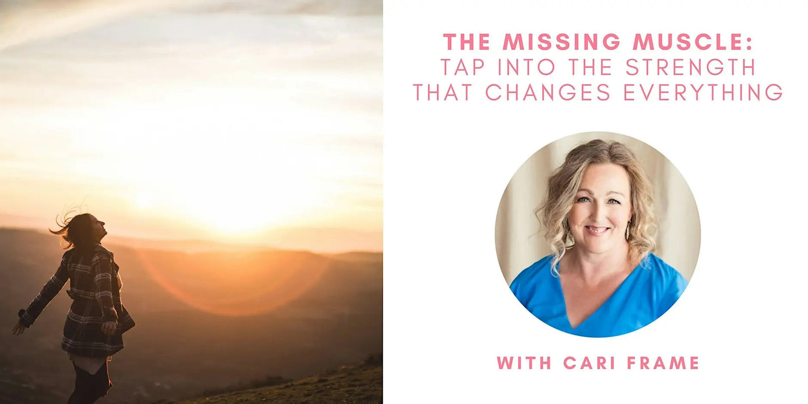 The Missing Muscle: Tap Into the Strength that Changes Everything with Cari Frame