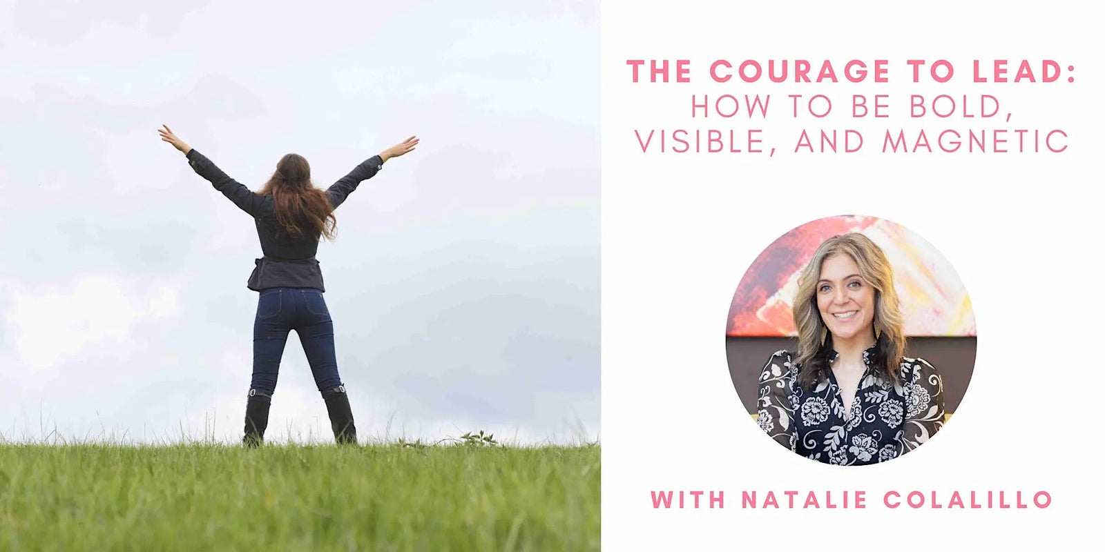 The Courage to Lead: How to be Bold, Visible, and Magnetic with Natalie Colalillo