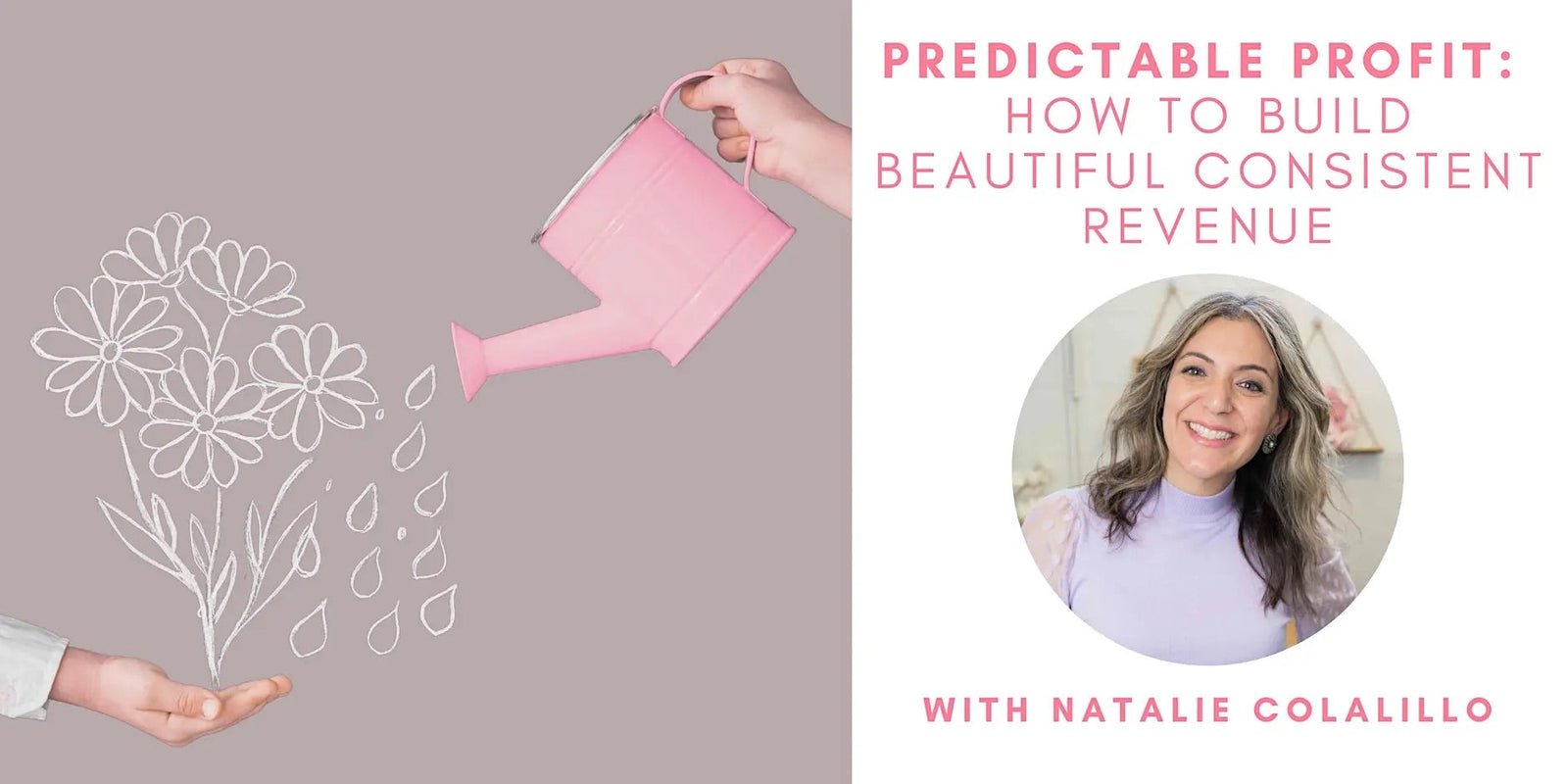 PREDICTABLE PROFIT: How to Build Beautiful, Consistent Revenue with Natalie Colalillo