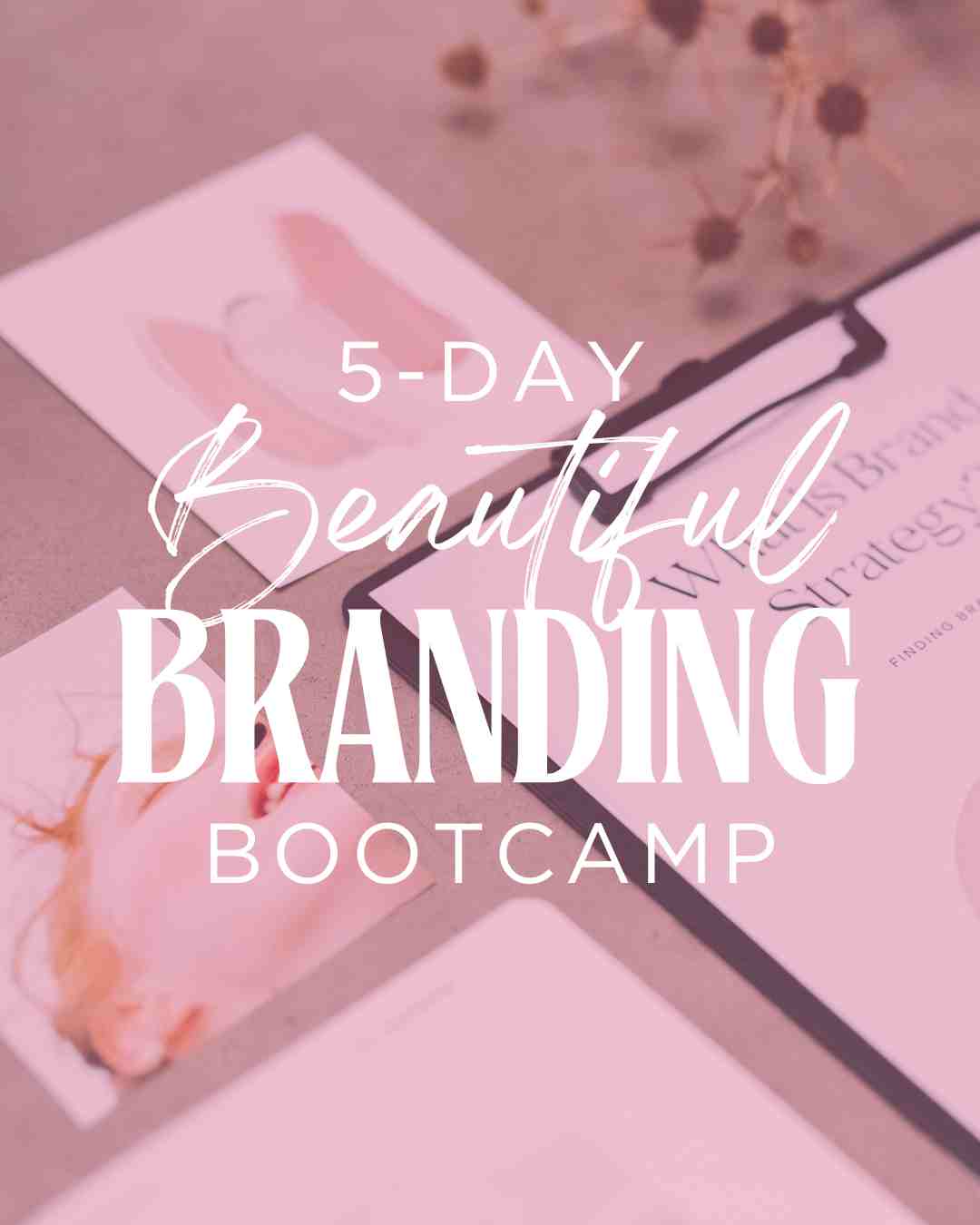5-Day Beautiful Branding Bootcamp - 𝗠𝗘𝗠𝗕𝗘𝗥𝗦 𝗦𝗔𝗩𝗘 $𝟭𝟬𝟬