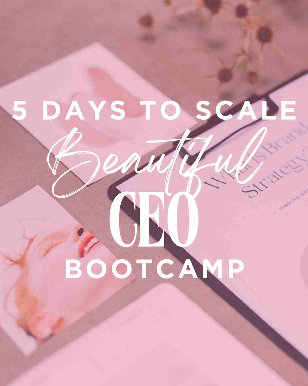 5 Days to Scale - Beautiful CEO Bootcamp