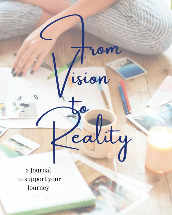 From Vision to Reality: A Journal to Support your Journey