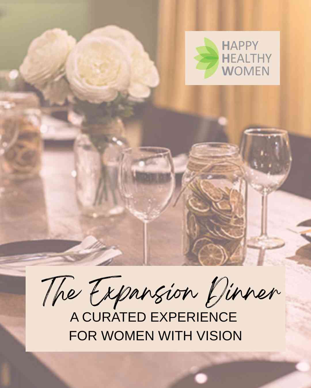 The Expansion Dinner:  A Curated Experience for Women with Vision (𝗠𝗲𝗺𝗯𝗲𝗿𝘀 𝗦𝗮𝘃𝗲 𝟱𝟬%)