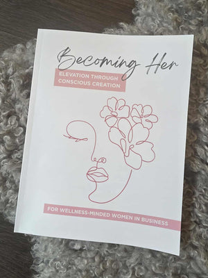 Becoming Her; Elevation Through Conscious Creation: Guided Manifestation Journal by Happy Healthy Women for Wellness-Minded Women in Business, Female Founders and Entrepreneurs
