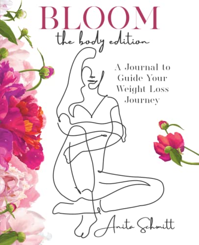 Bloom: The Body Edition: A Journal to Guide Your Weight Loss Journey