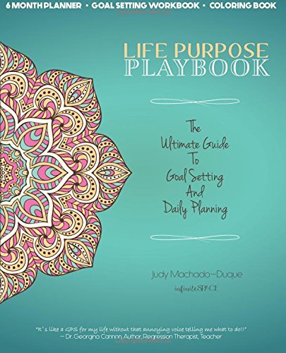 Life Purpose Playbook: The Ultimate Guide To Goal Setting And Daily Planning
