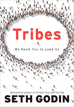 Tribes: We Need You to Lead Us by Seth Godin