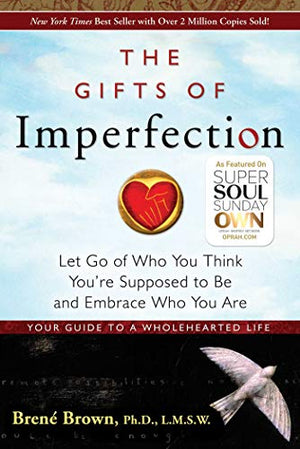 Les dons de l'imperfection : abandonnez qui vous pensez être censé être et embrassez qui vous êtes
